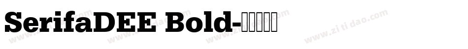 SerifaDEE Bold字体转换